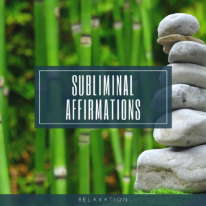 Relaxation Subliminal Affirmations