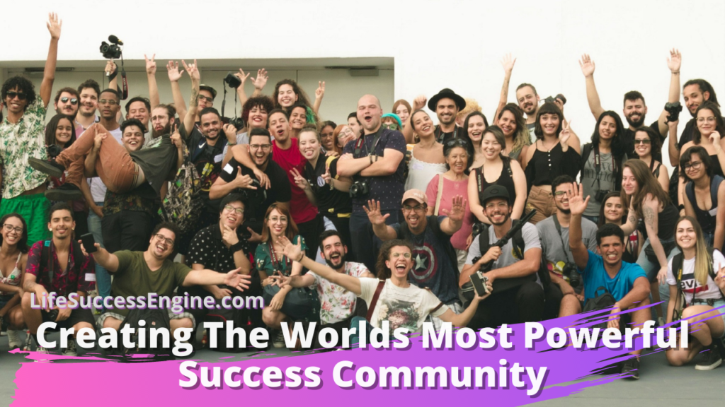 building the worlds most powerful success community