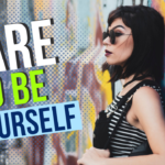 Dare to be yourself