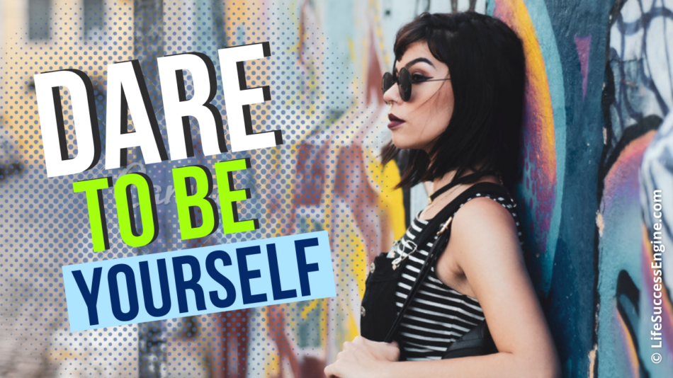 Dare to be yourself