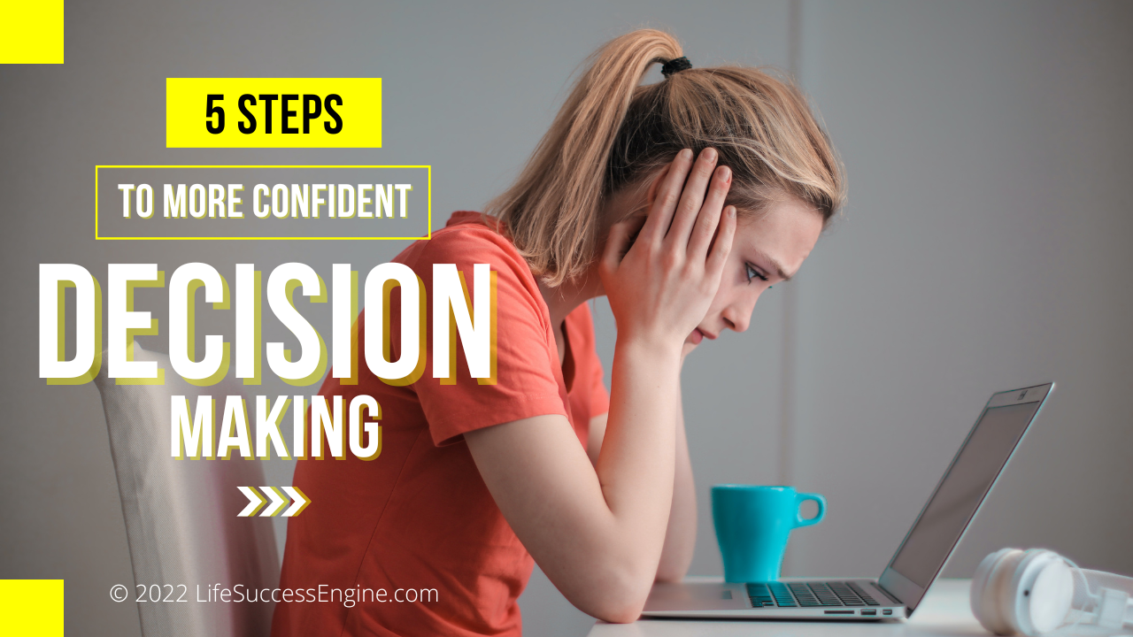 5 Steps to More Confident Decision-Making — LifeSuccessEngine.com ...